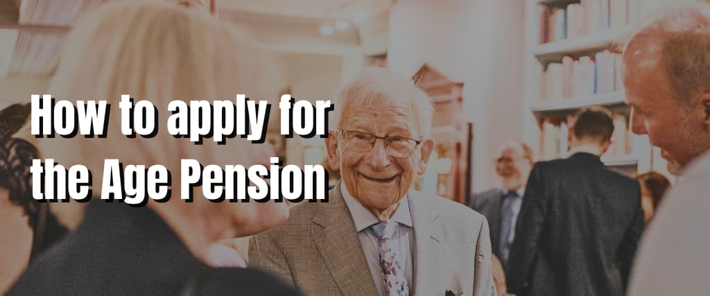 How To Apply For The Age Pension In 2024 Au Retirement News And Advice Australia