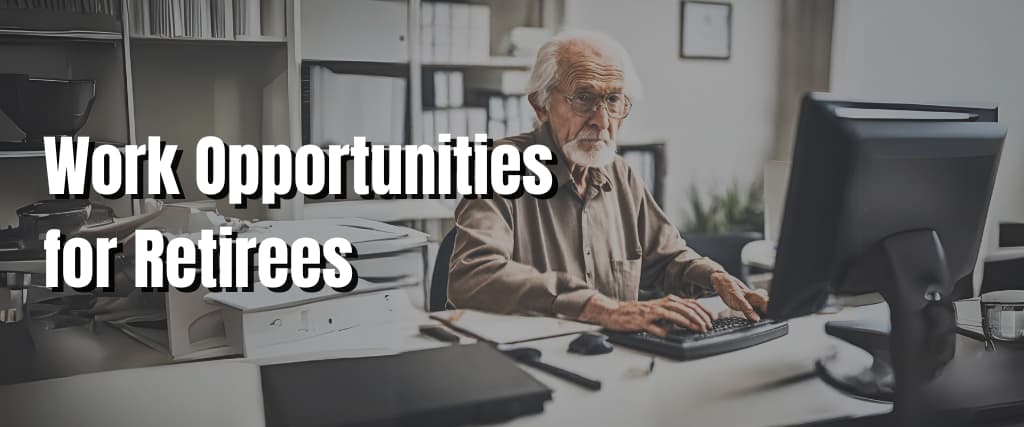 Work Opportunities for Retirees.