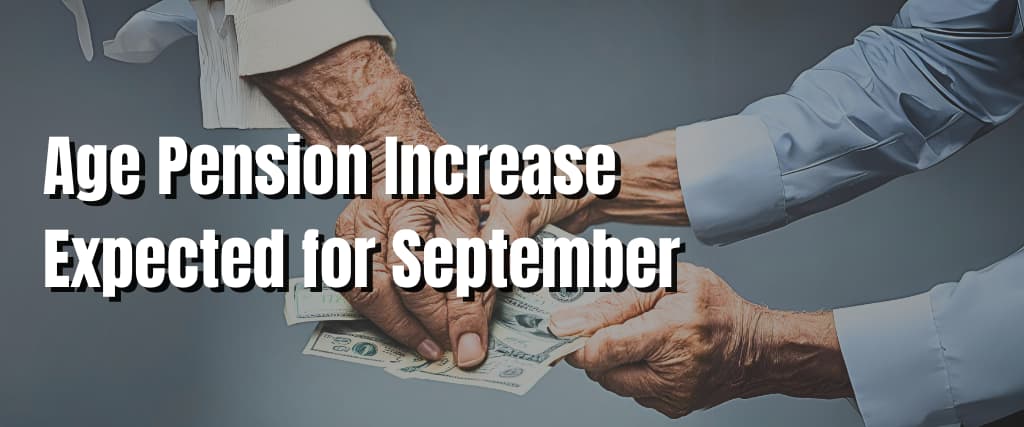 Age Pension Increase Expected for September