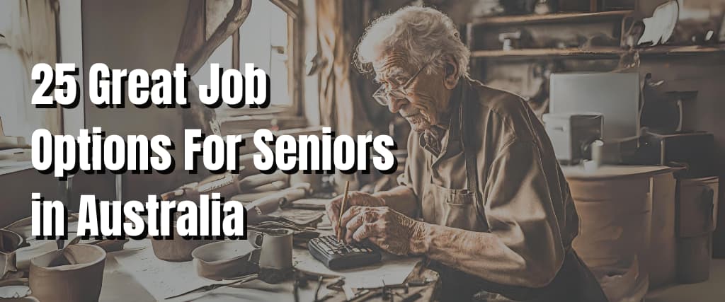 25 Great Job Options For Seniors in Australia.